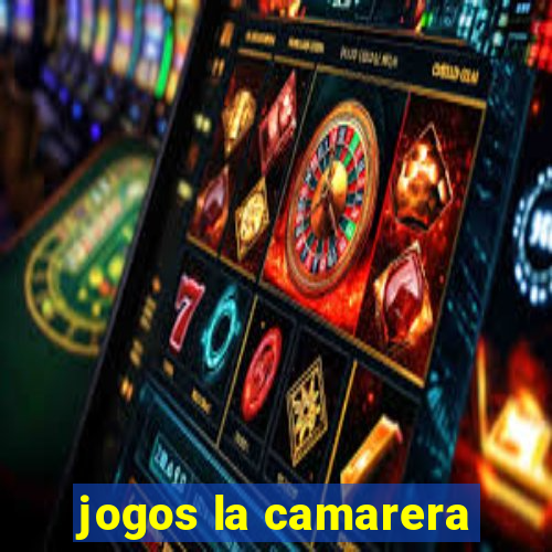 jogos la camarera